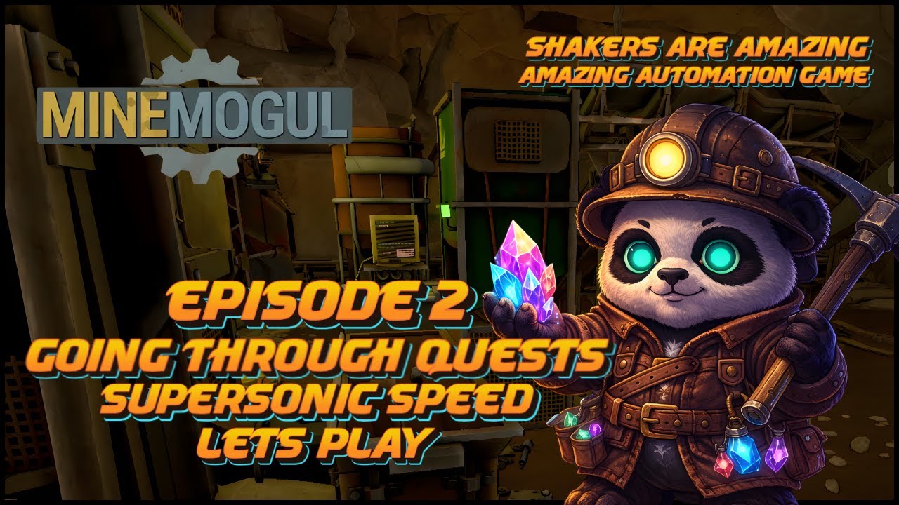 Mine Mogul || Episode 2 Let's Play: Going Through Quests At Supersonic Speed, Shakers Are Awesome