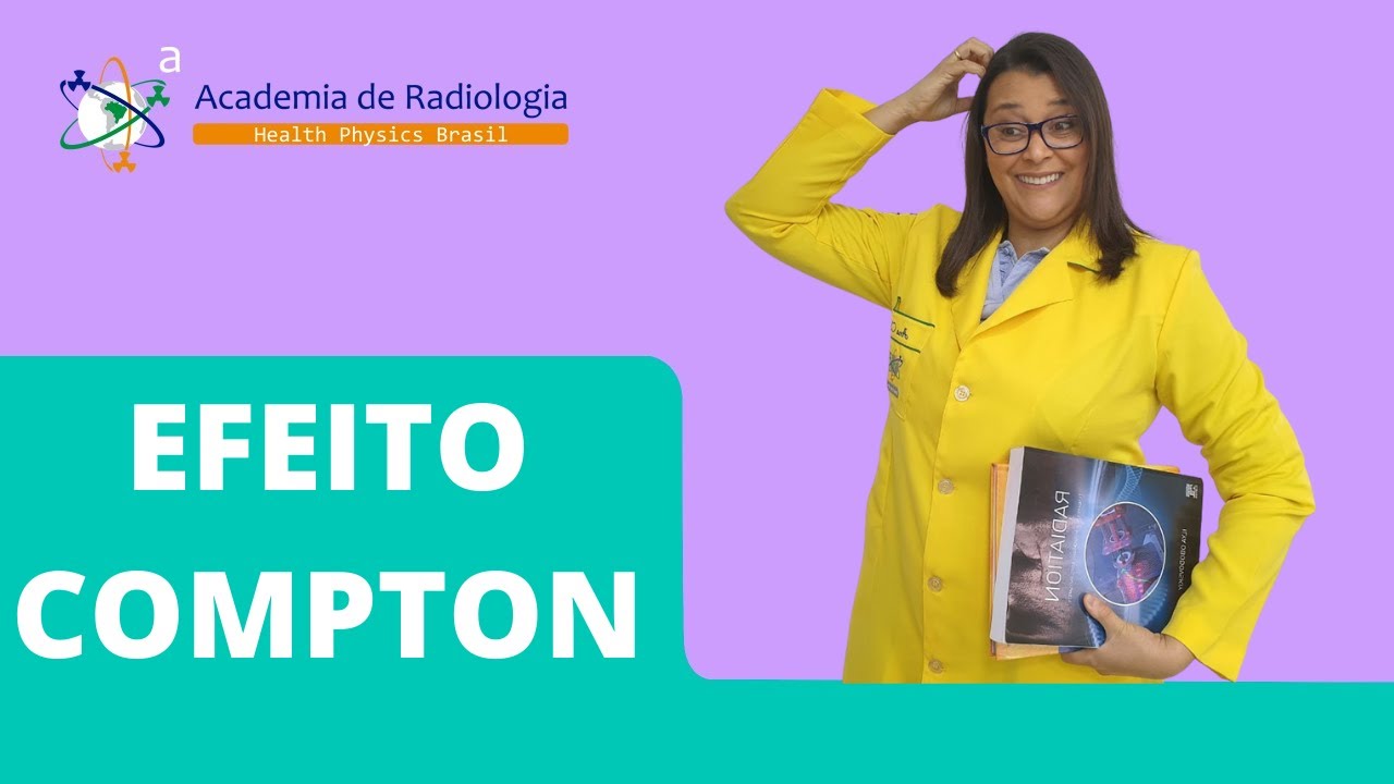 EFEITO COMPTON - TÓPICOS AVANÇADOS POR ACADEMIA DE RADIOLOGIA