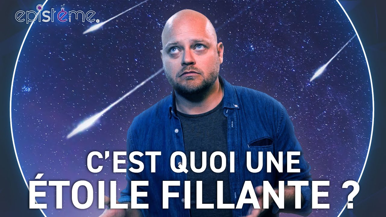 EPISTEME - C'est quoi une étoile filante ?