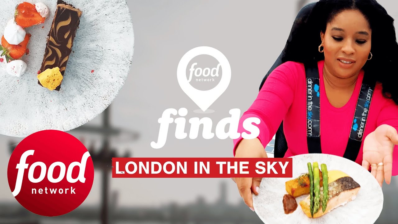 Food Network Finds: London In The Sky