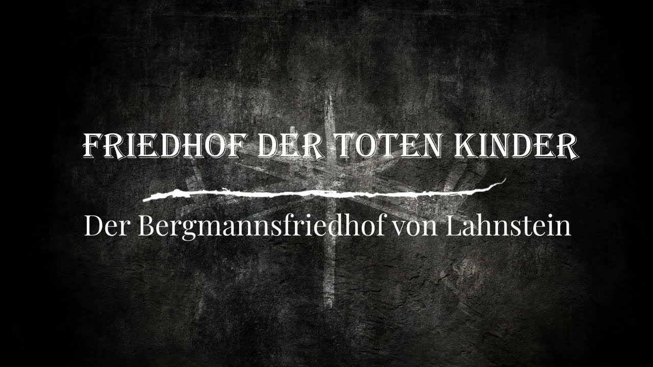 Friedhof der toten Kinder-Der Bergmannsfriedhof von Lahnstein
