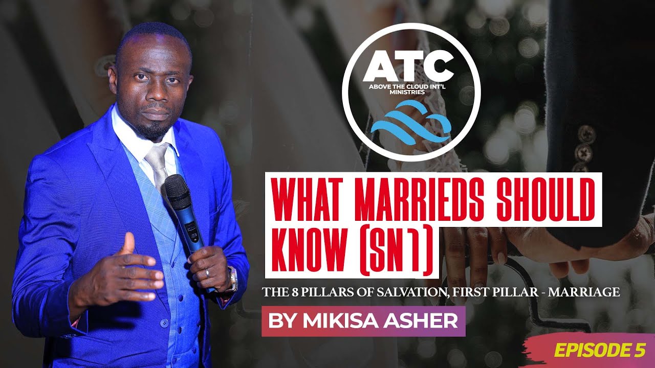 The 8 Pillars of Salvation II First Pillar II Marriage II What Marrieds Should Know By Asher Mikisa