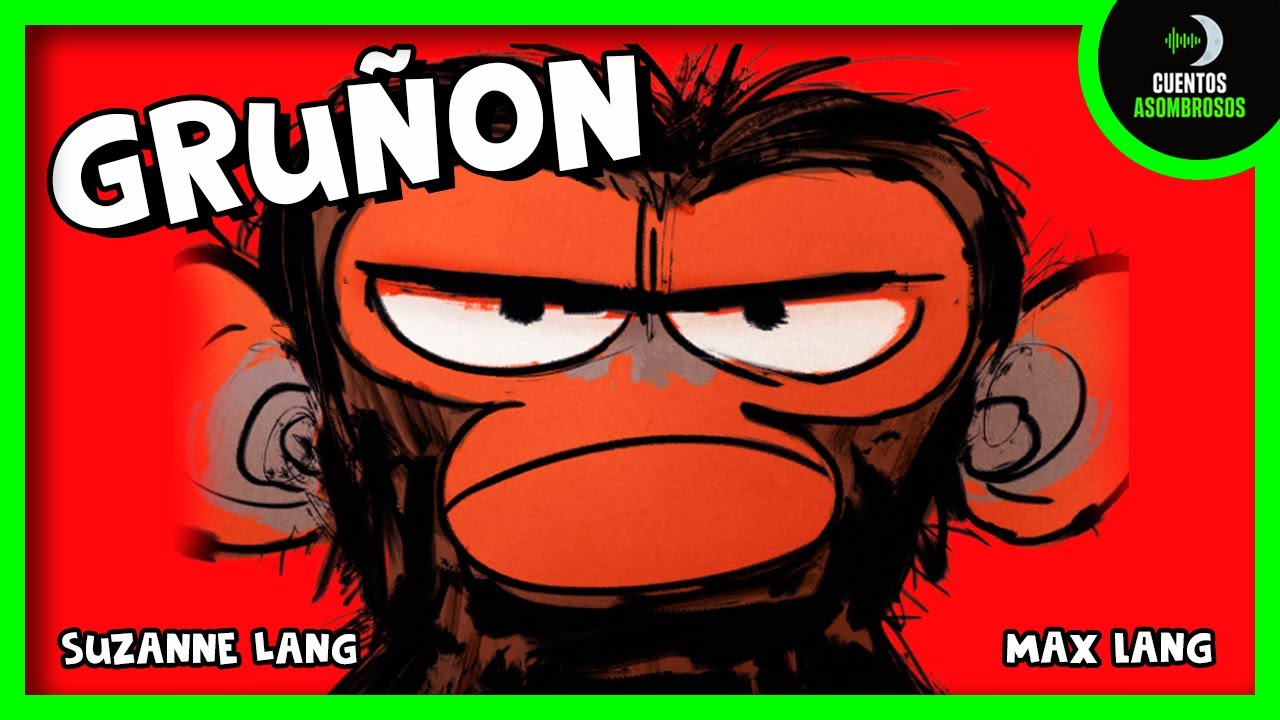 &iexcl;GRU&Ntilde;&Oacute;N! | Cuentos Para Dormir En Espa&ntilde;ol Asombrosos Infantiles