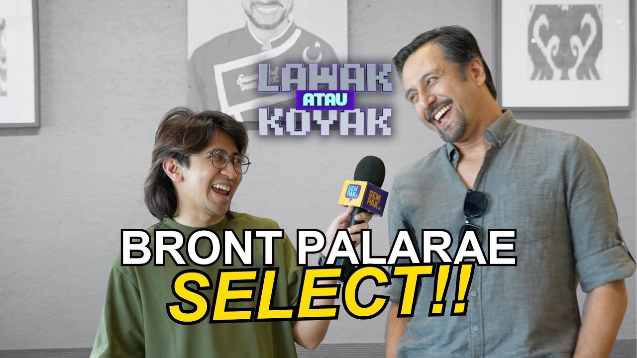 BRONT PALARAE SELECT TAK NAK KECIK INTERVIEW - LAWAK ATAU KOYAK