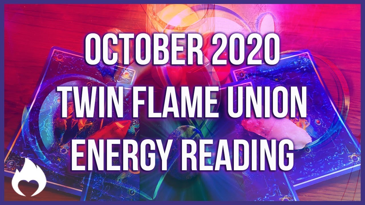 🔥🔥 Twin Flame 🔥🔥 Union Energy Reading: October 2020 💞