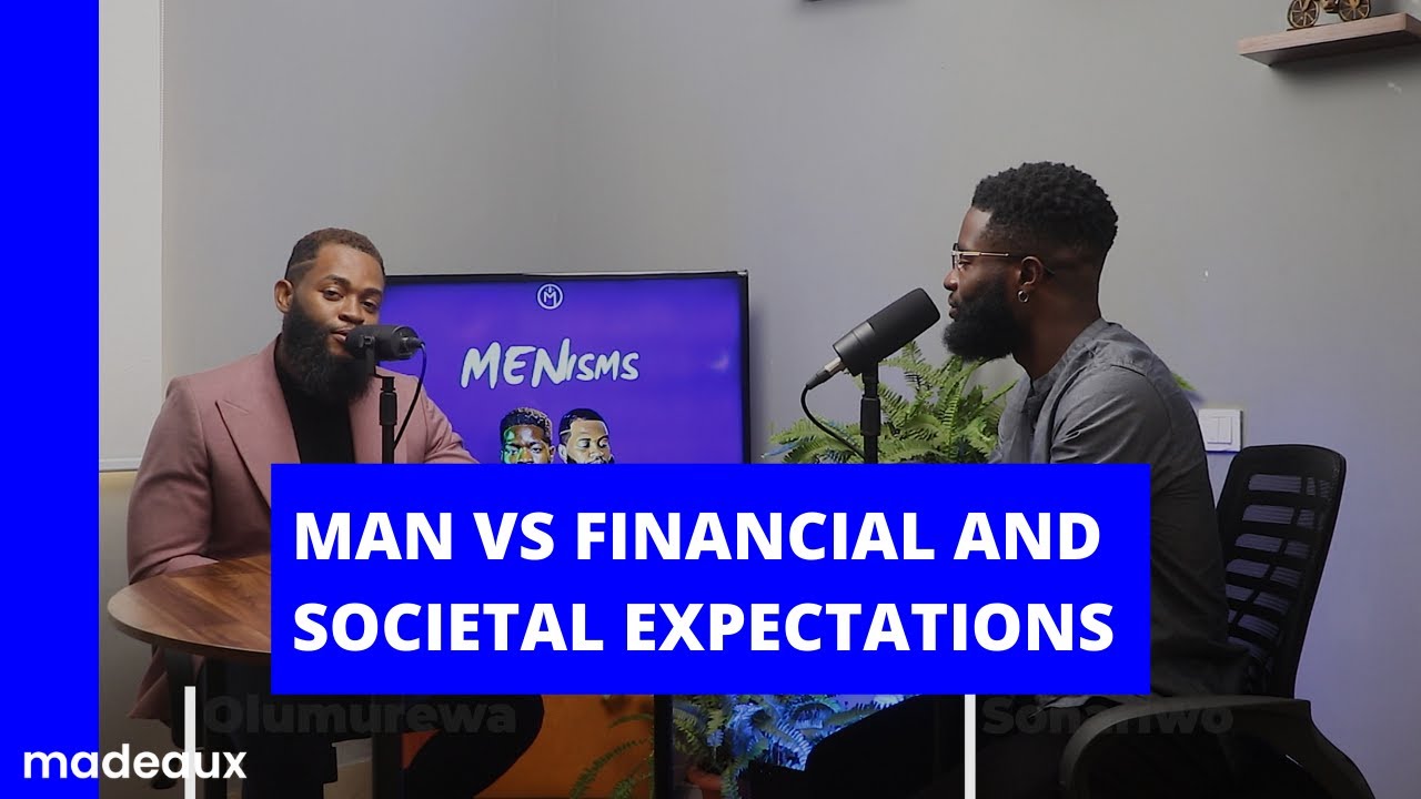 Men vs Financial and Societal Expectations | Menisms Ep. 3