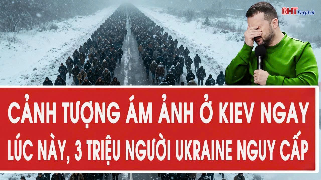 Cảnh tượng ám ảnh ở Kiev ngay lúc này, 3 triệu người Ukraine nguy cấp