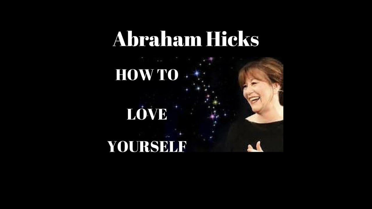 Abraham Hicks - How to Love Yourself