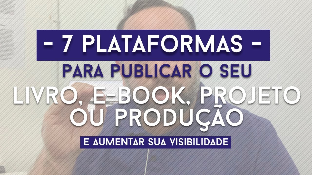 7 plataformas para publicar o seu Livro, E-book, Curso ou Produção Independente