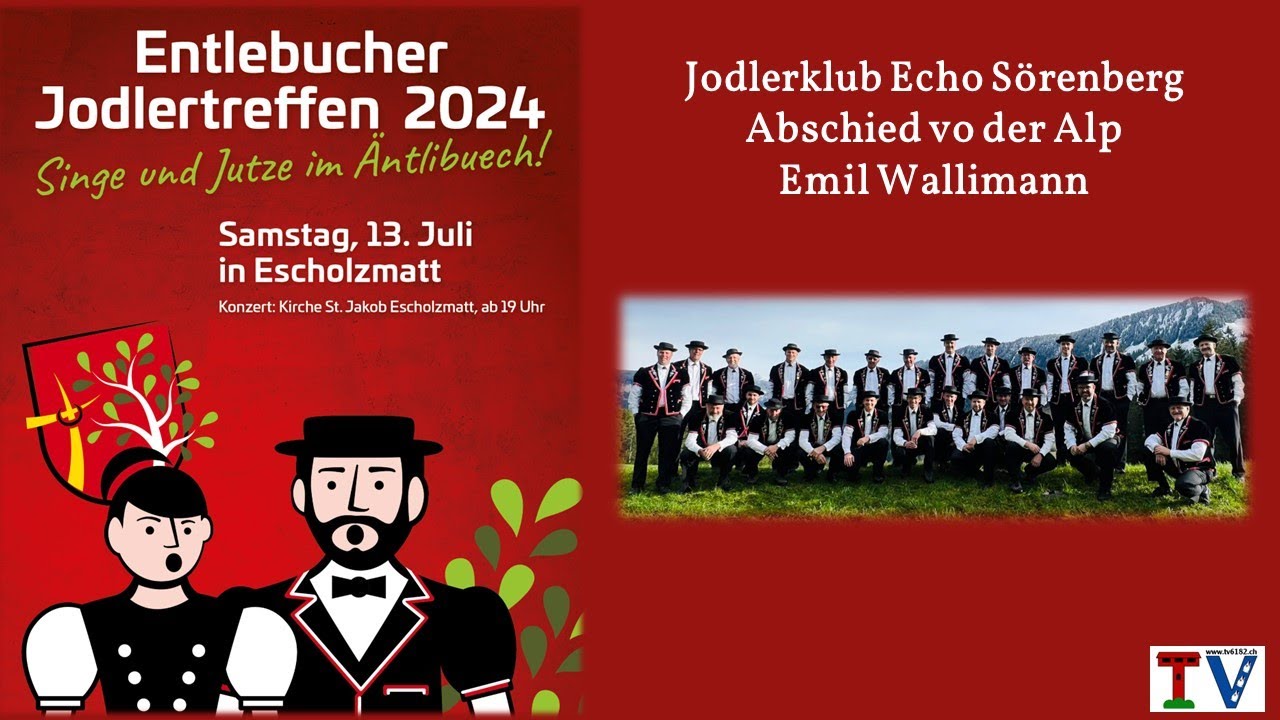 Jodlerklub Echo Sörenberg - Abschied vo der Alp - (Emil Wallimann) am Entlebucher Jodlertreffen 2024