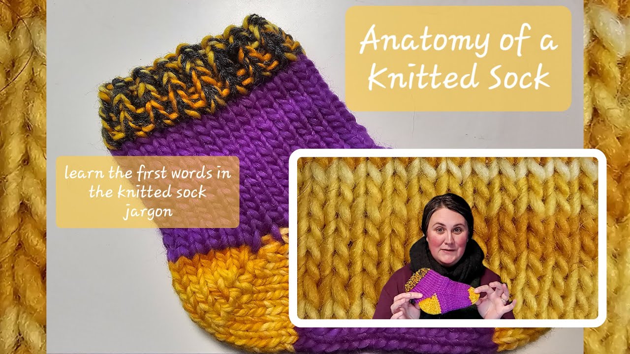 Sock Knitting 101 - The Anatomy of a Knitted Sock