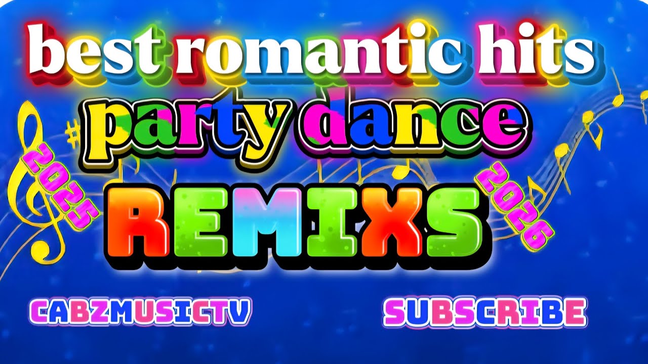 Best romantic hits party dance remixs 2025/2026 💝💝💝