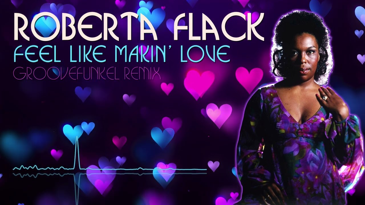 Roberta Flack - Feel Like Makin' Love (Groovefunkel Remix)