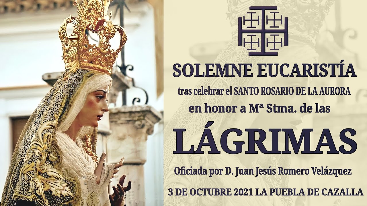 Solemne Eucaristía tras celebrar el Santo Rosario de la Aurora en honor a Mª Stma. de las Lágrimas