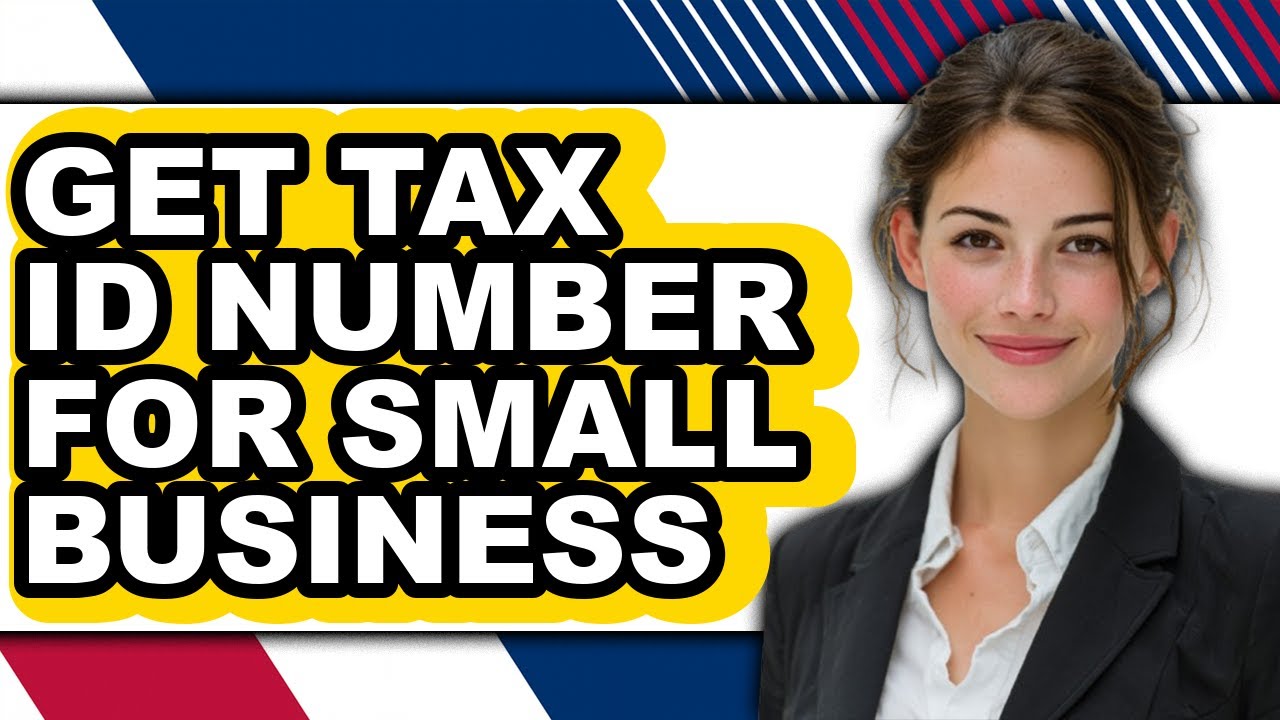 How to Get a Tax ID Number for a Small Business - Easy Guide