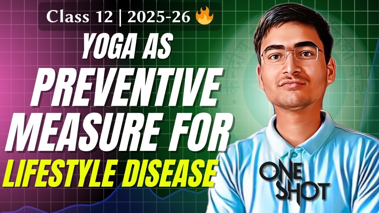 Yoga as Preventive Measure for Lifestyle Disease One Shot Class 12 | Unit 3 | New Syllabus 2025-26