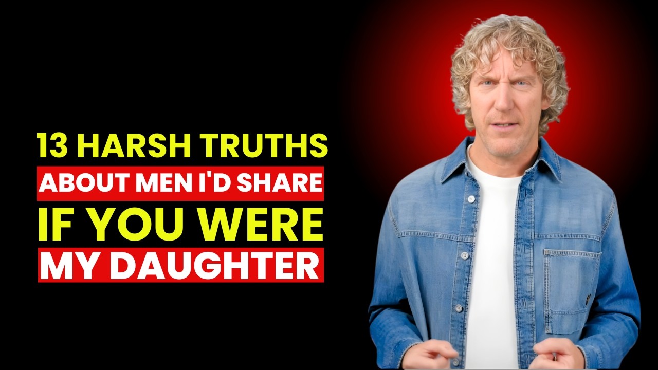 13 Harsh Truths About Men I'd Share If You Were My Daughter