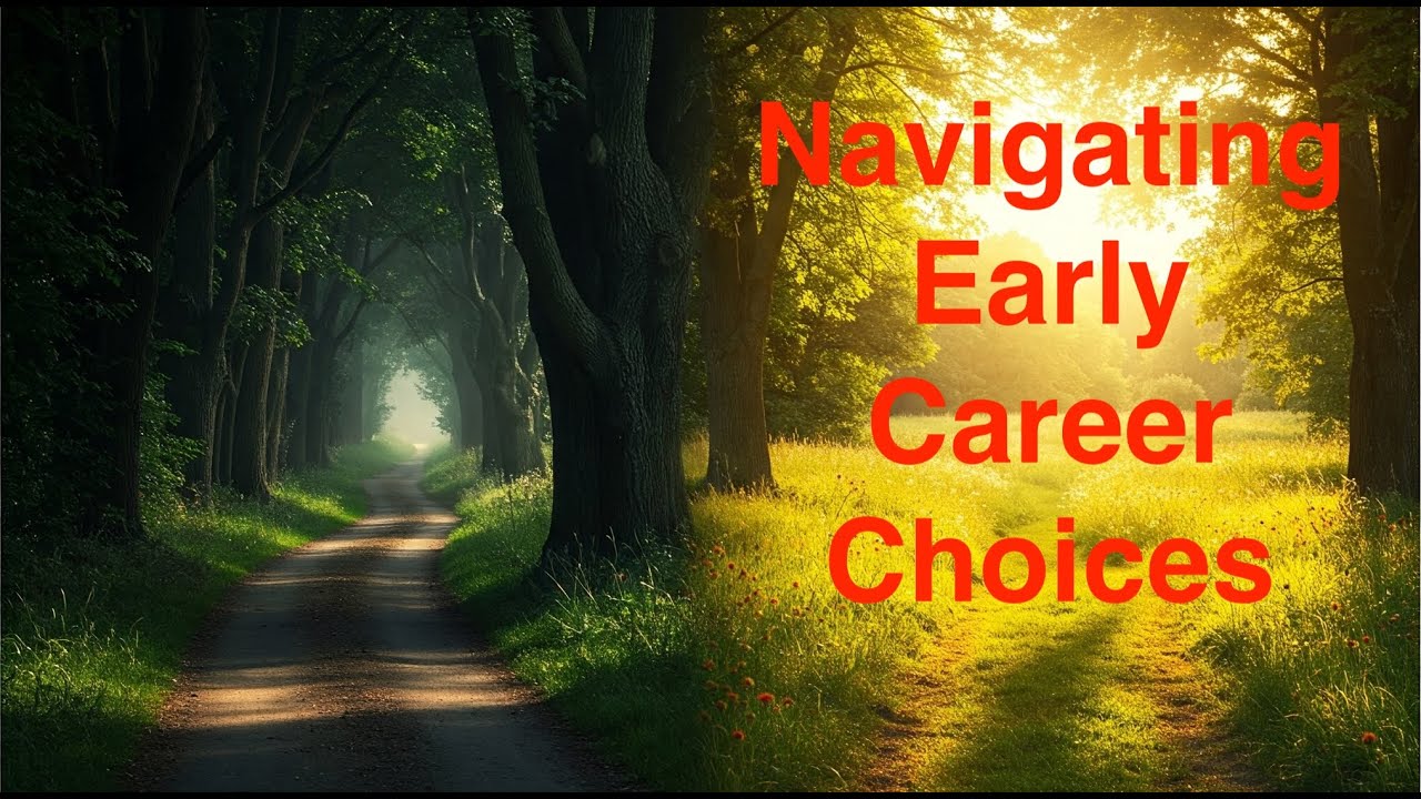 Navigating Early Career Choices (reboot)