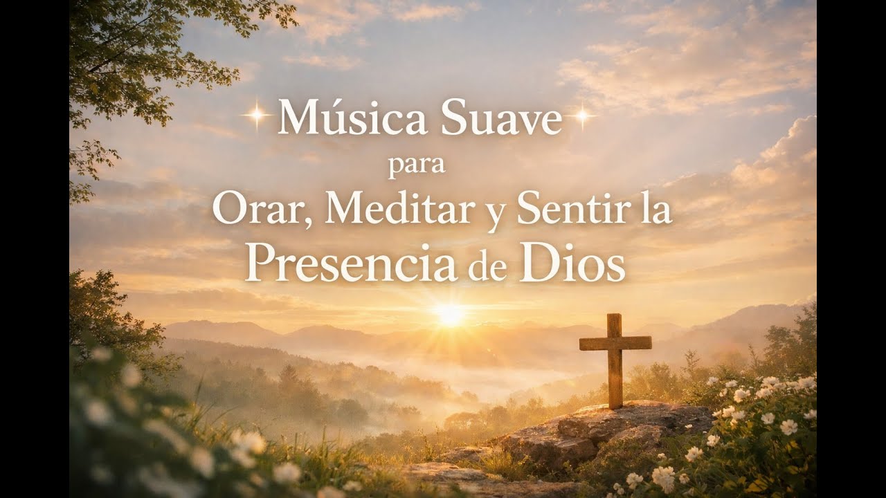 Música Suave para Orar, Meditar y Sentir la Presencia de Dios 🌿