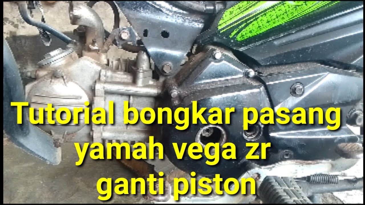 Tutorial cara bongkar pasang Yamaha Vega ZR ganti piston