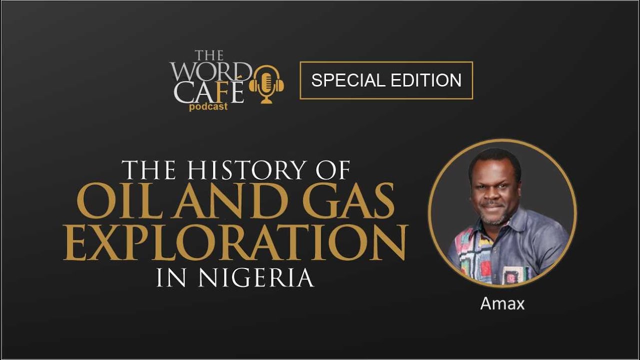 THE HISTORY OF OIL AND GAS EXPLORATION IN NIGERIA