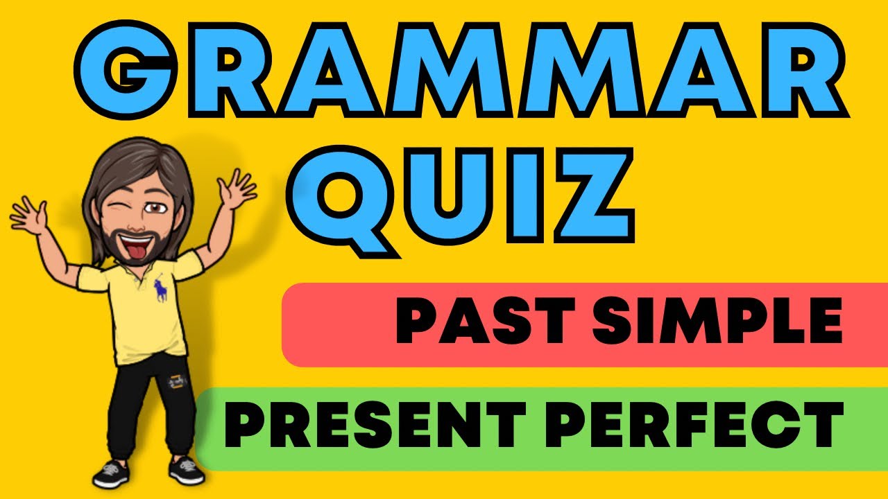 Past Simple or Present Perfect Quiz | English Grammar Practice Test