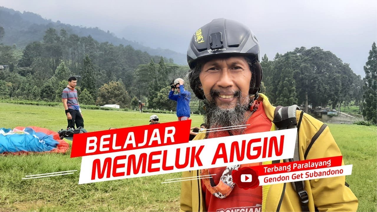 Belajar Memeluk Angin | Terbang Paralayang | Gendon Subandono