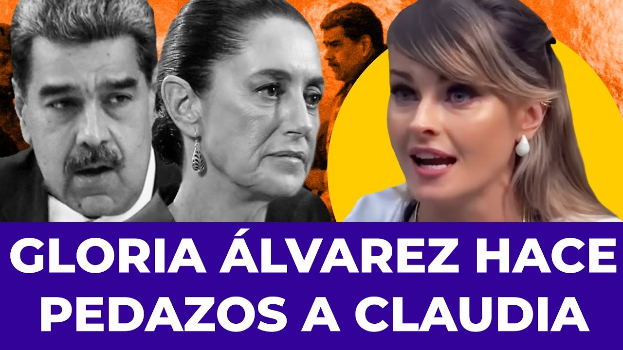 Gloria Álvarez lanza fuerte mensaje por los nexos de Sheinbaum con la dictadura y Maduro