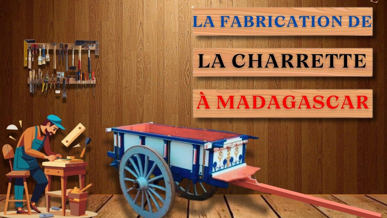 La fabrication de charrette traditionnel Malgache