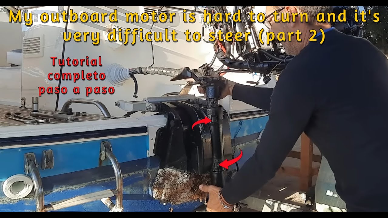 Mi motor fuera de borda esta duro para girar y cuesta mucho conducirla (parte 2)