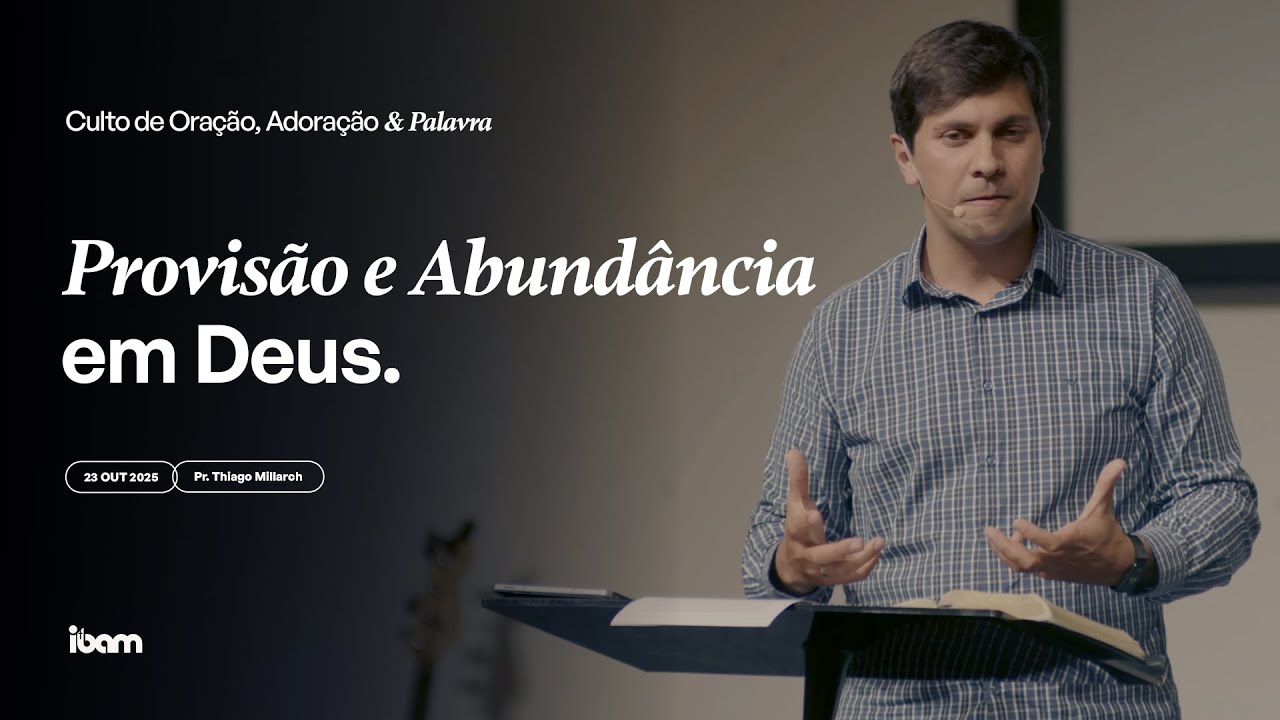 Provisão e Abundância em Deus - Pr. Thiago Millarch - 23/10/2025