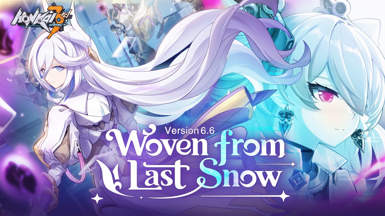 v6.6 Woven from Last Snow Trailer — Honkai Impact 3rd