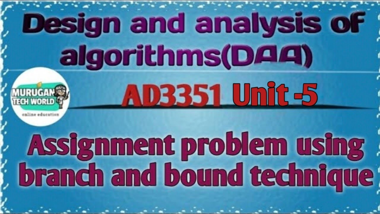 Assignment problem using branch and bound technique in design & analysis of algorithms tamil||AD3351
