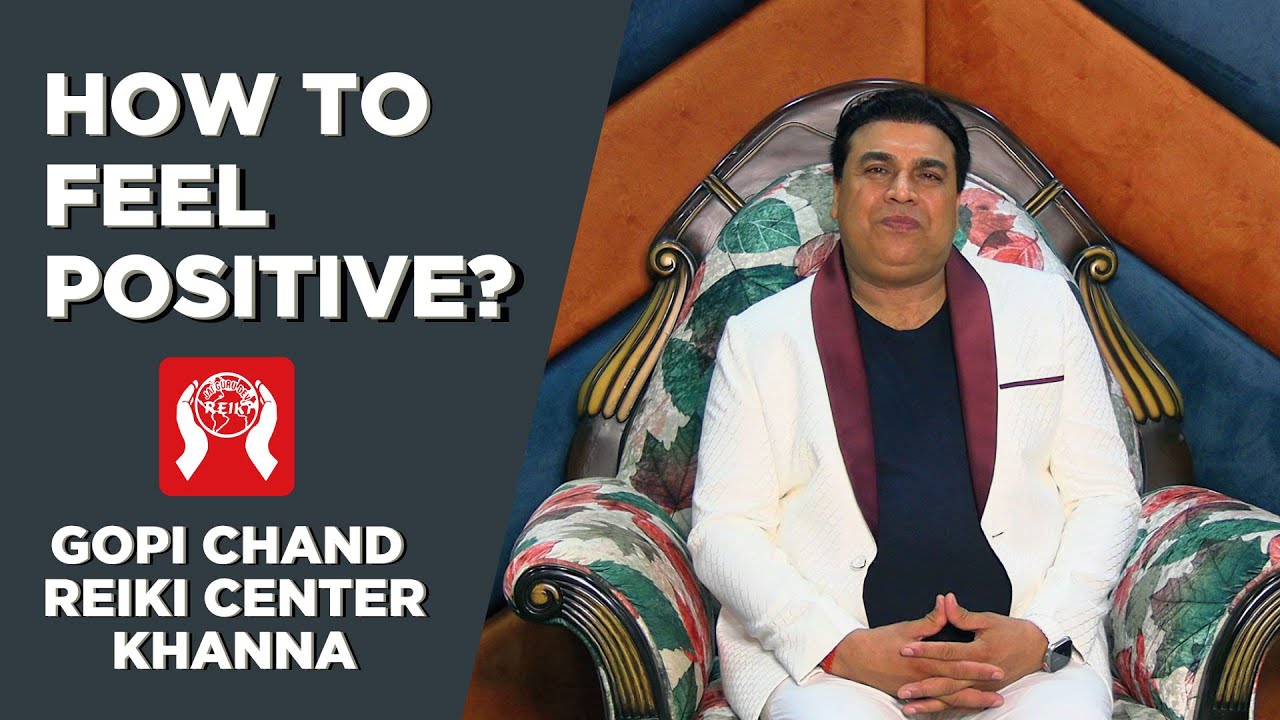 How to Feel Positive? Reiki Center Khanna | Dr. Gopi Chand Lotey #reiki #reikihealing