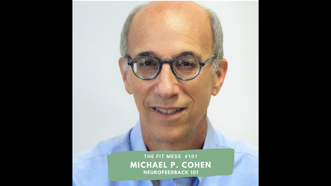 101. Neurofeedback: Rewiring the Brain Without Medication with Michael P. Cohen
