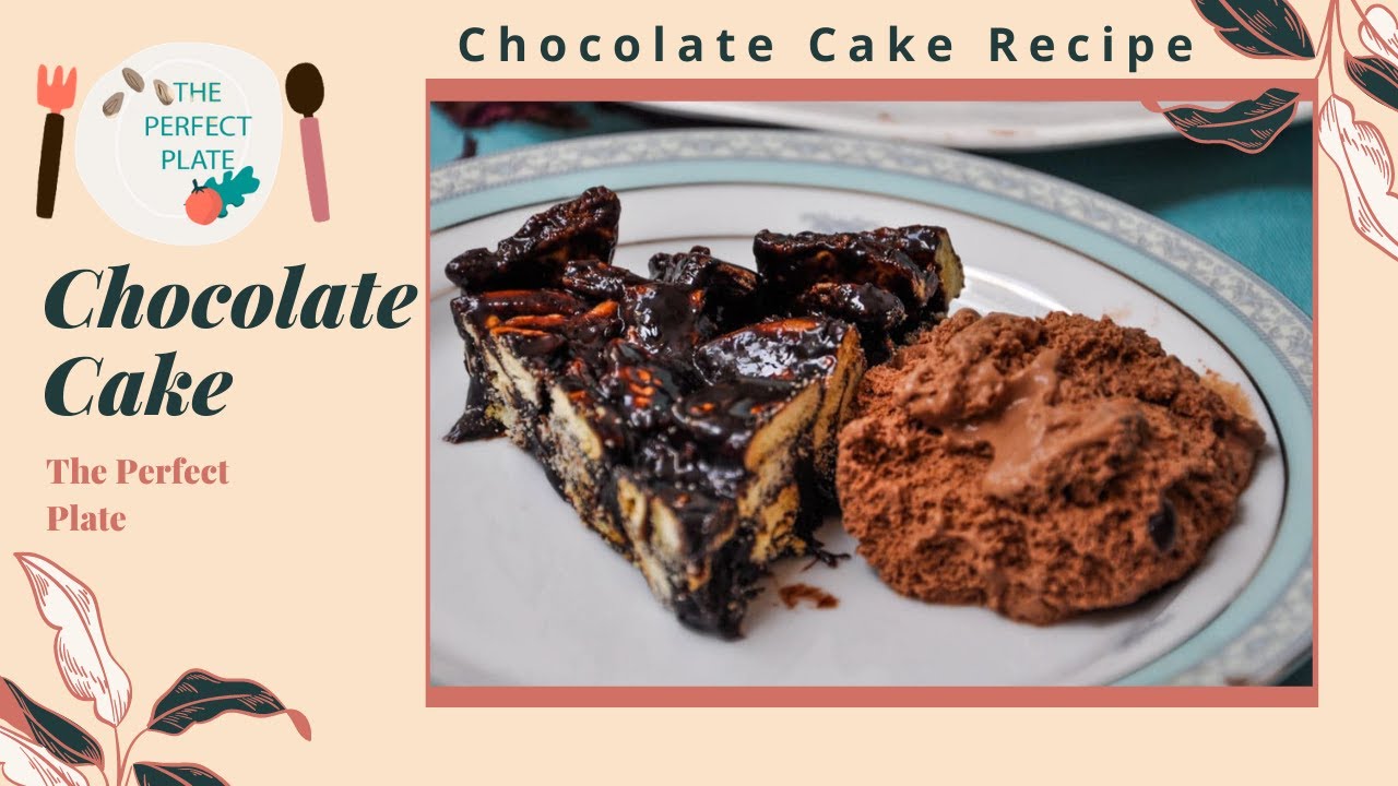 Chocolate cake| Chocolate Cake Recipe By The Perfect Plate