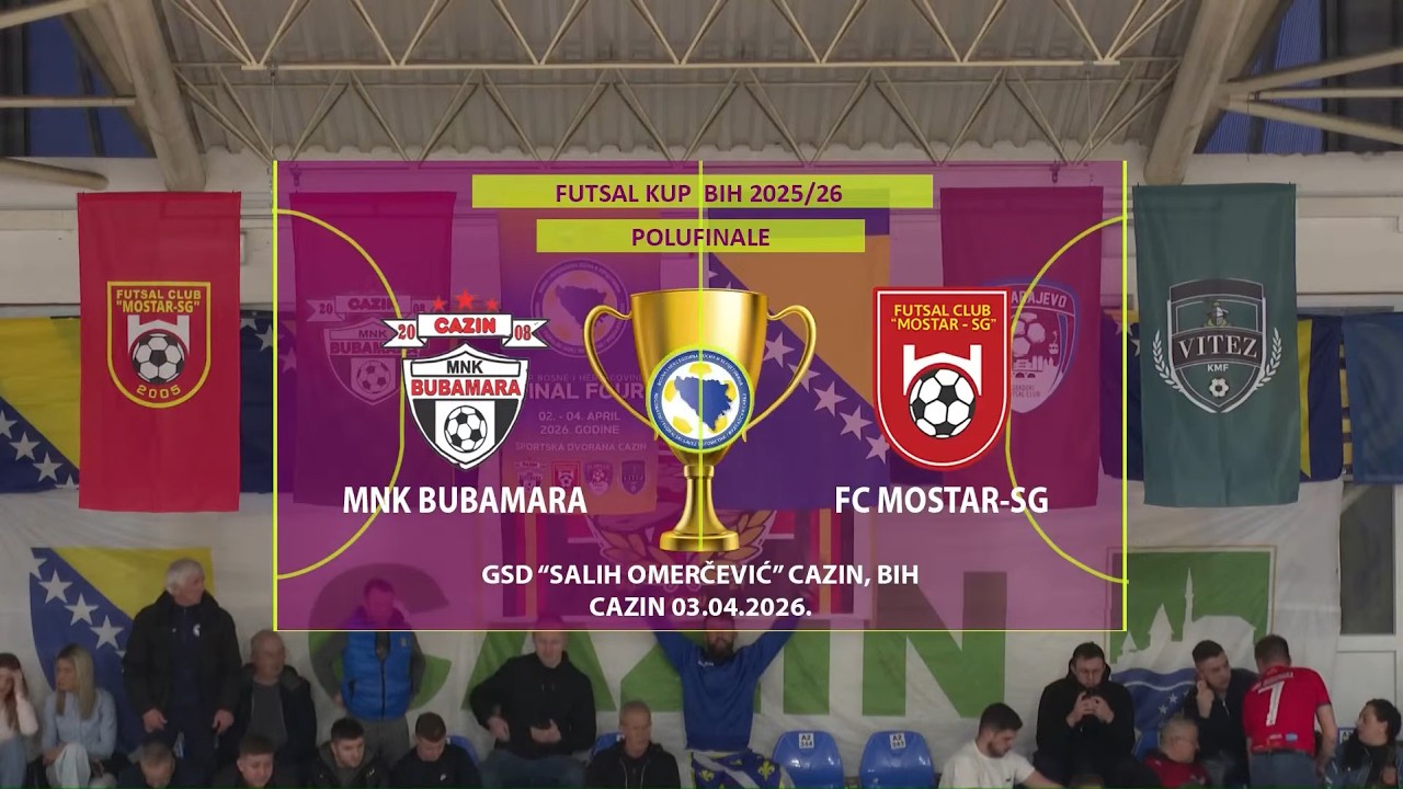 POLUFINALE FUTSAL KUP BiH: MNK BUBAMARA-FC MOSTAR SG