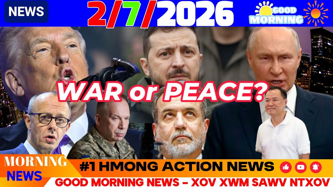 2/7/2026 (AM)🎯GOOD MORNING - THAM XOV XWM NTIAJ TEB, MEKAS, THAILAND, LAOS, VIETNAM, EU, ASIA NEWS