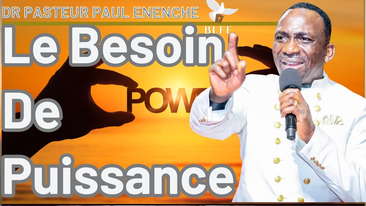 LE BESOIN DE PUISSANCE || DR PASTEUR PAUL ENENCHE