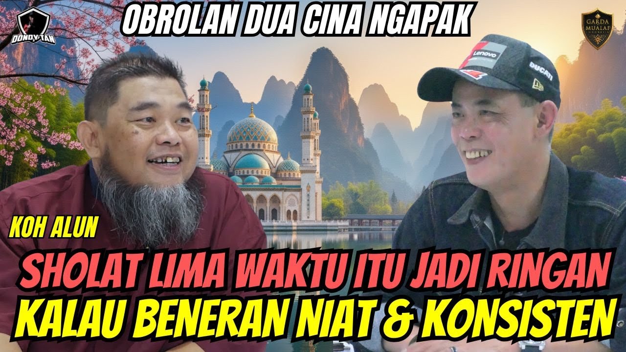 SHALAT LIMA WAKTU ITU JADI RINGAN KALAU BENERAN NIAT DAN KONSISTEN - Koh Alun Cina Ngapak