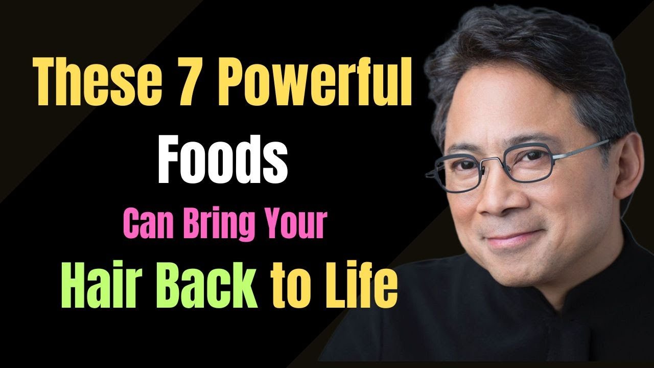 “Hair Thinning? These 7 Powerful Foods Can Bring Your Hair Back to Life | Dr. William Li”