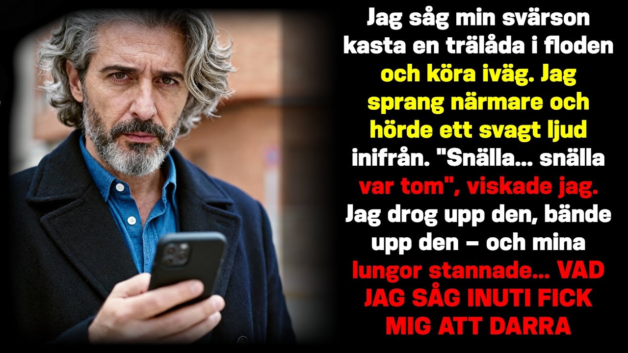 Jag såg min svärson kasta en låda i floden – det jag drog upp tog andan ur mig.
