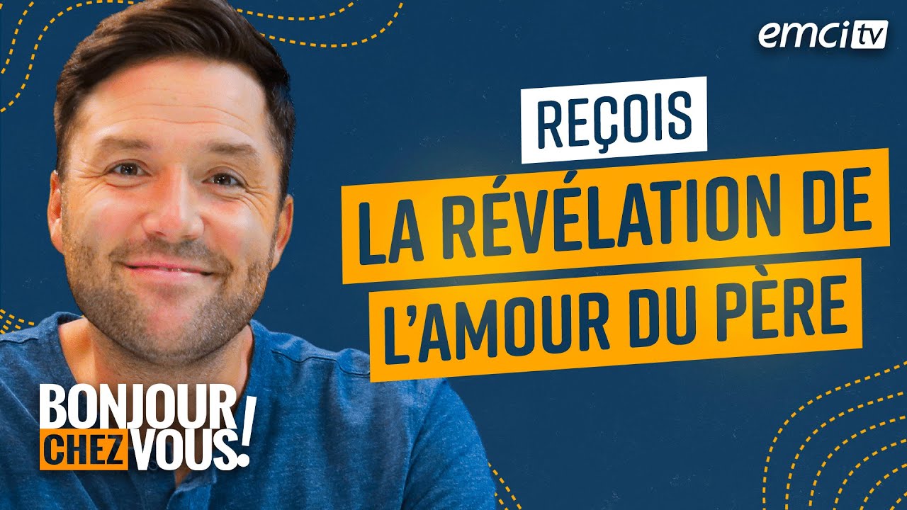 Reçois la révélation de l'amour du père - Bonjour chez vous ! - Yveline Lebeau