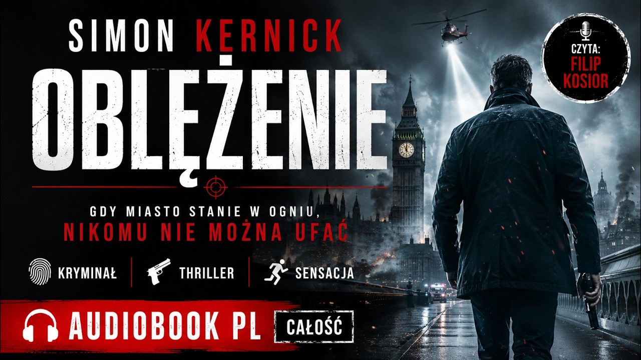 OBLĘŻENIE &ndash; Simon Kernick | Filip Kosior | Audiobook PL Całość | Kryminał &bull; Thriller &bull; Sensacja