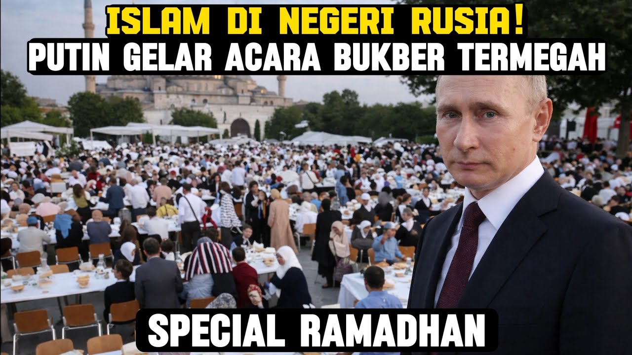 ISLAM DI NEGERI PUTIN! Puasa 18 Jam & Melihat Iftar Termegah di Rusia