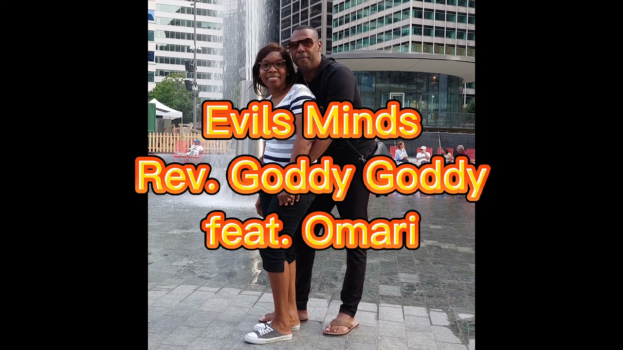 Evil Minds ( Rev. Goddy Goddy feat. Omari)