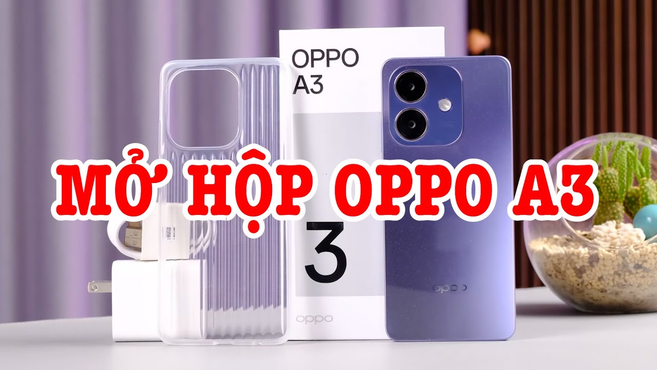 Trên tay OPPO A3: điện thoại giá rẻ của OPPO ƯU NHƯỢC ĐIỂM LÀ GÌ?