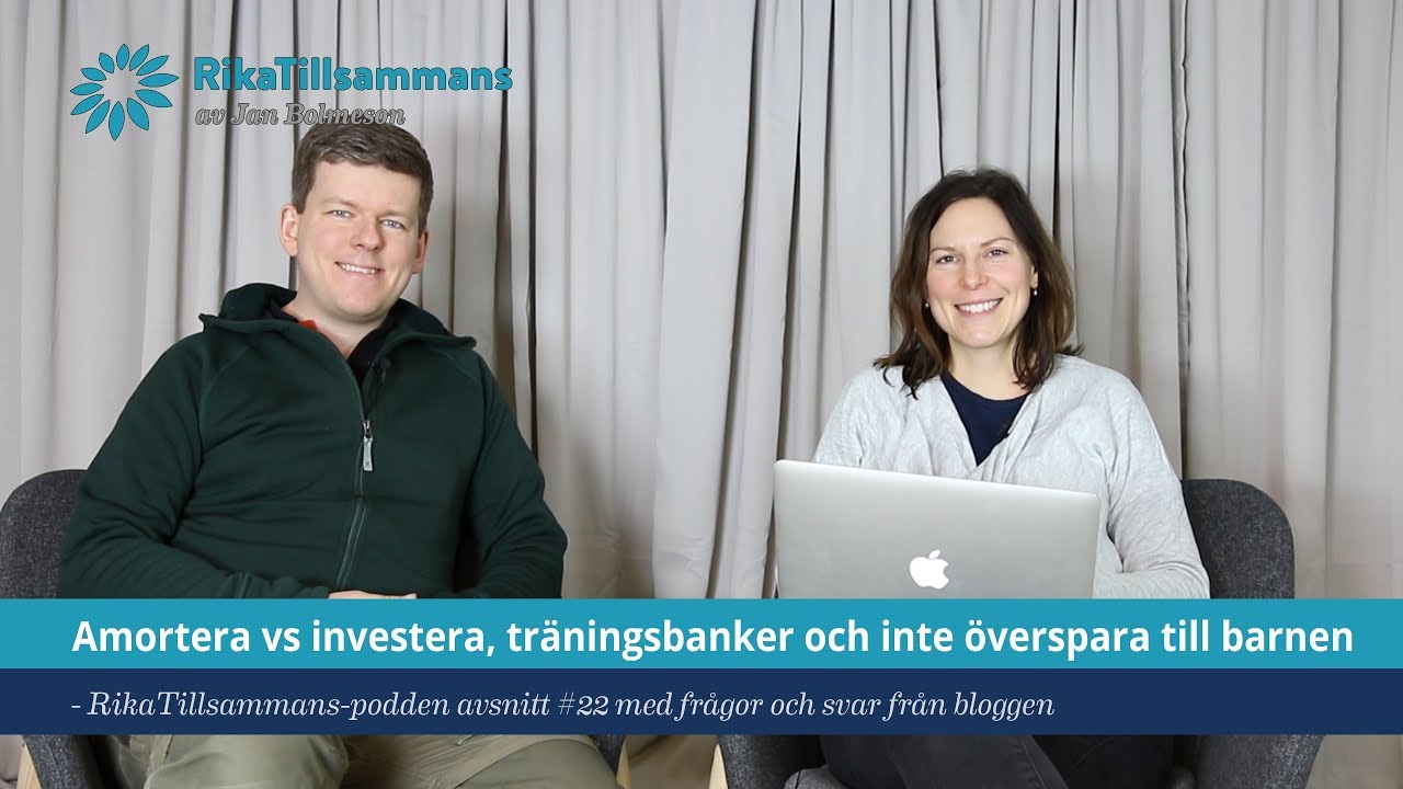 #22 - Amortera vs investera, träningsbanker och inte överspara till barnen
