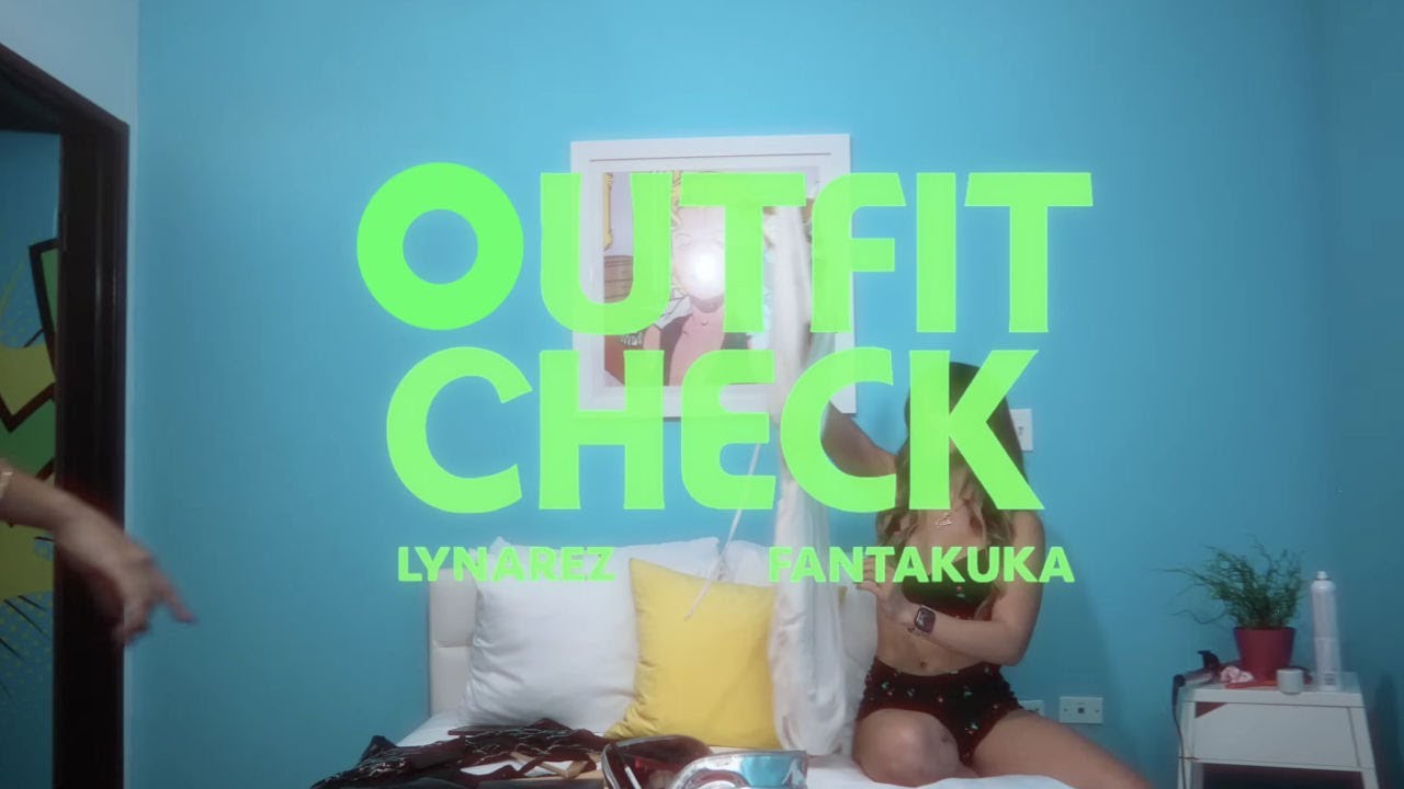 Lynarez, Fantakuka - Outfit Check (Video Oficial)
