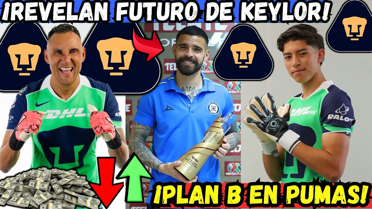 💙💛 ÚLTIMA HORA | ¡Pumas Revela el FUTURO de Keylor Navas! | Filtran Nuevas OPCIONES CL 2026